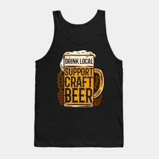 Drink Local Support Craft Beer - IPA Pale Ale microbrewing design Tank Top